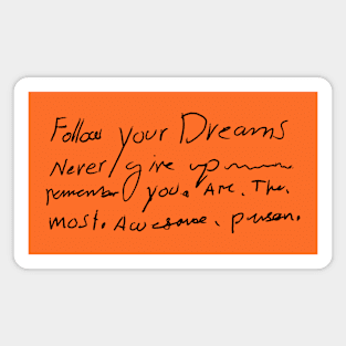 Follow Your Dreams - Awesome Person - Inspirational Handwritten Quote Magnet